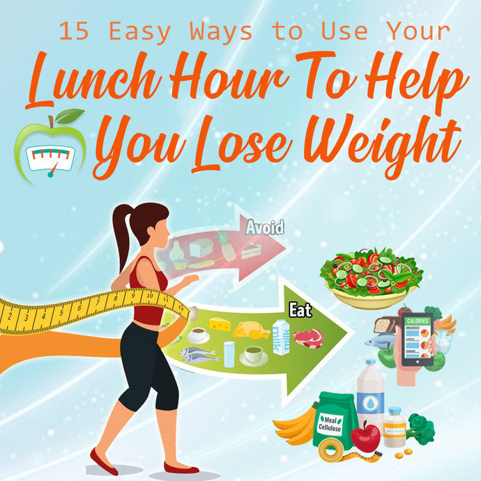 15 Easy Ways to Use Your Lunch Hour To Lose Weight
