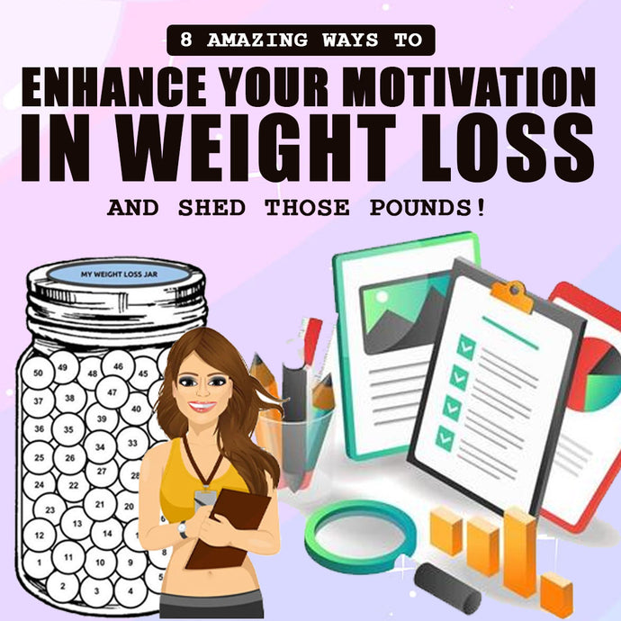 8 Amazing Ways to Enhance Your Motivation in Weight Loss and Shed Those Pounds!