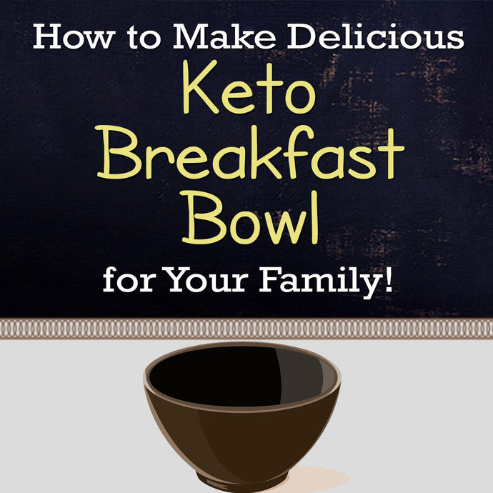 How to Make Delicious Keto Breakfast for Your Family!